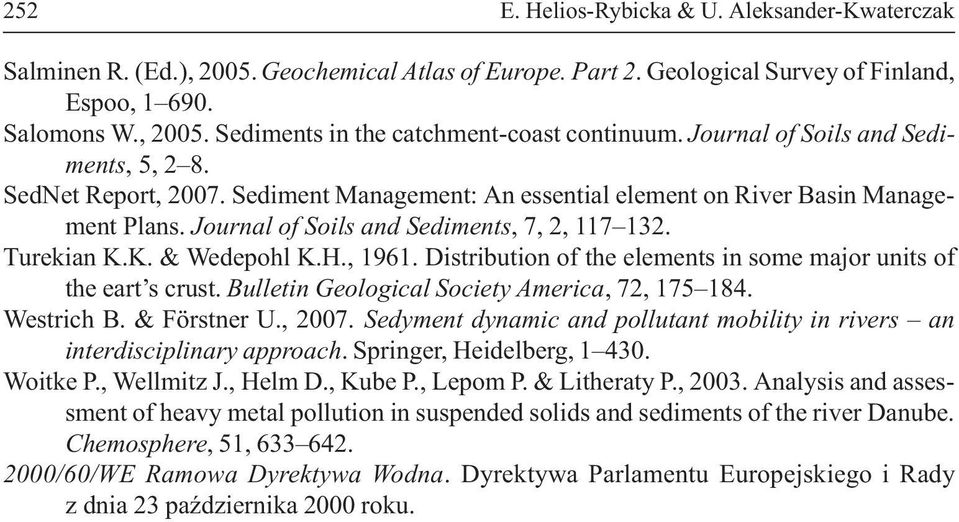 K. & Wedepohl K.H., 1961. Distribution of the elements in some major units of the eart s crust. Bulletin Geological Society America, 72, 175 184. Westrich B. & Förstner U., 2007.