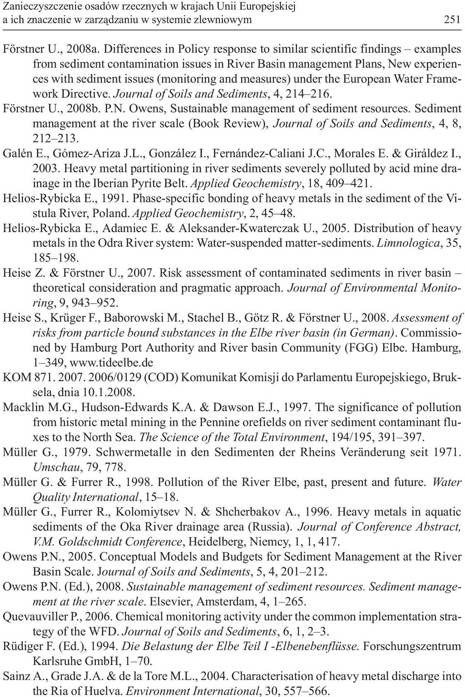 measures) under the European Water Framework Directive. Journal of Soils and Sediments, 4, 214 216. Förstner U., 2008b. P.N. Owens, Sustainable management of sediment resources.