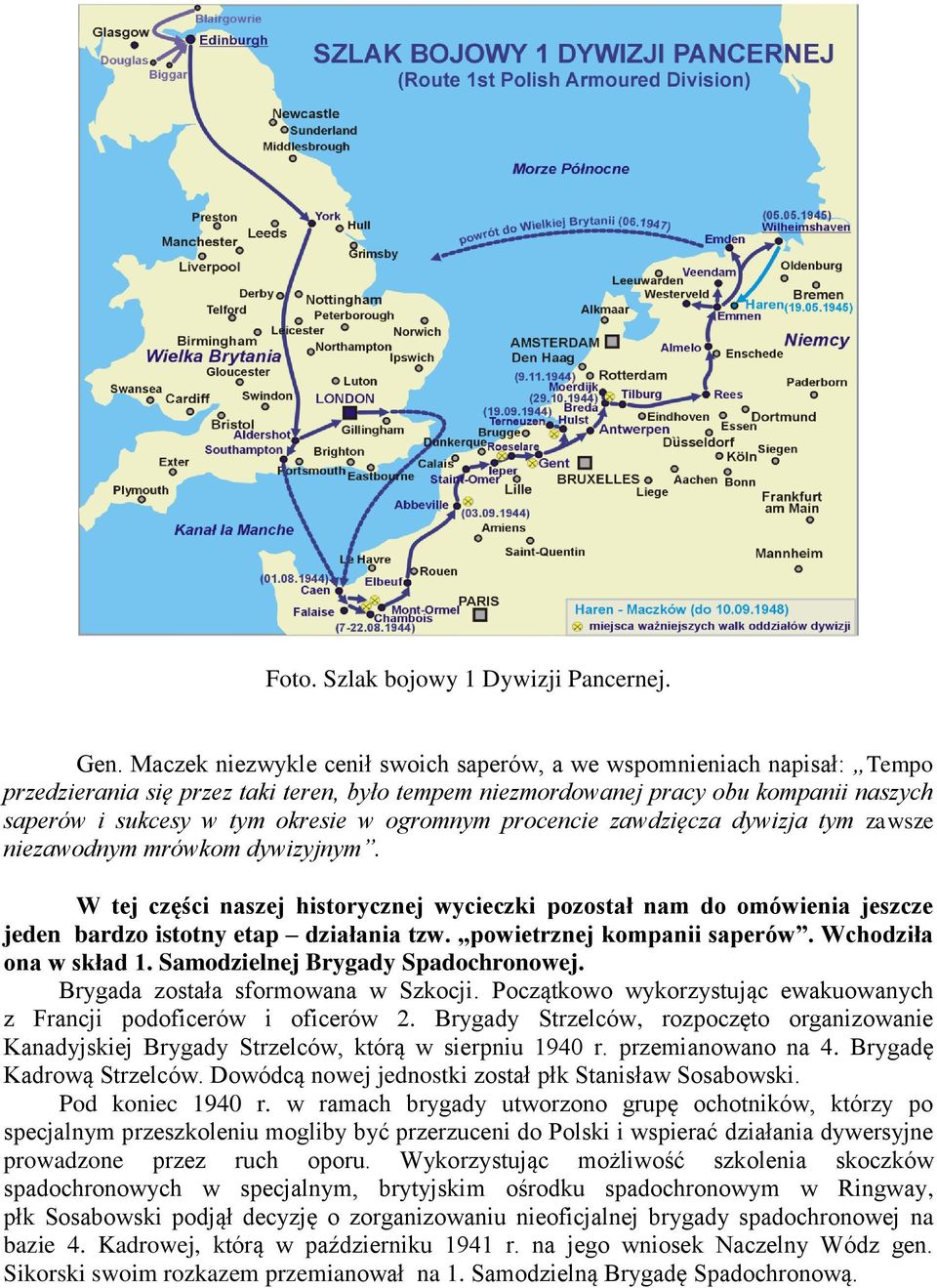 ogromnym procencie zawdzięcza dywizja tym zawsze niezawodnym mrówkom dywizyjnym. W tej części naszej historycznej wycieczki pozostał nam do omówienia jeszcze jeden bardzo istotny etap działania tzw.