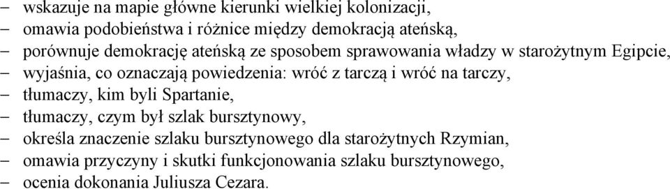 i wróć na tarczy, tłumaczy, kim byli Spartanie, tłumaczy, czym był szlak bursztynowy, określa znaczenie szlaku