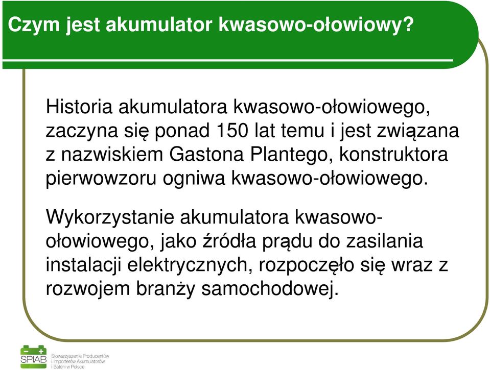 nazwiskiem Gastona Plantego, konstruktora pierwowzoru ogniwa kwasowo-ołowiowego.