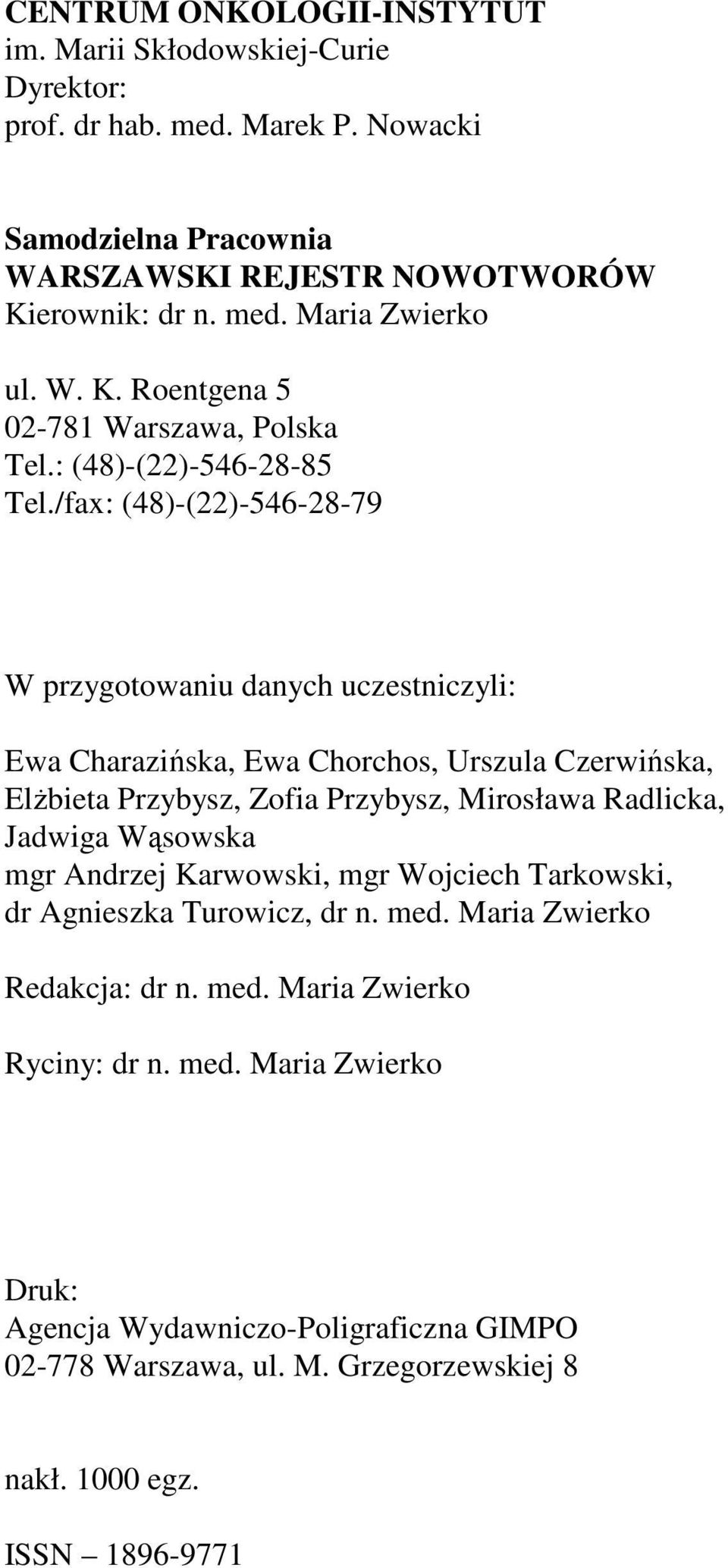 /fax: (48)-(22)-546-28-79 W przygotowaniu danych uczestniczyli: Ewa Charazińska, Ewa Chorchos, Urszula Czerwińska, ElŜbieta Przybysz, Zofia Przybysz, Mirosława Radlicka,