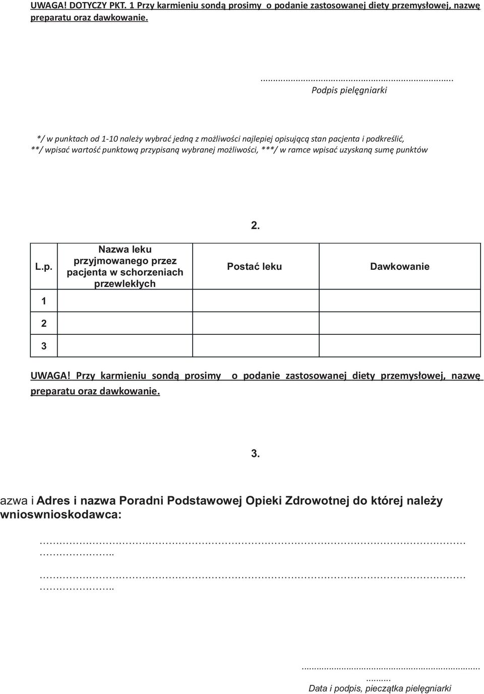 liwoœci, ***/ w ramce wpisaæ uzyskan¹ sumê punktów 2. L.p. Nazwa leku przyjmowanego przez pacjenta w schorzeniach przewlek³ych Postaæ leku Dawkowanie 1 2 3 UWAGA!