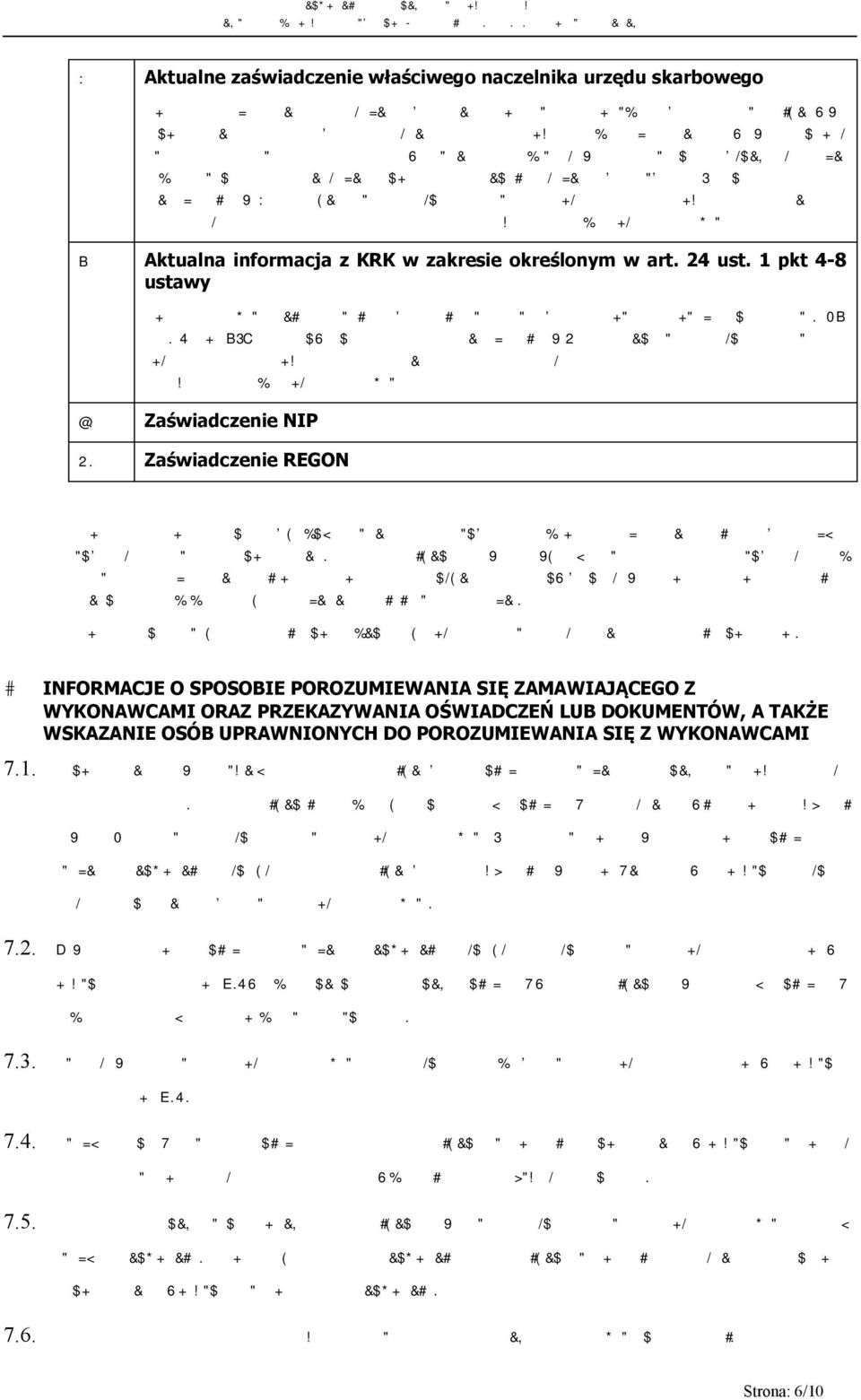 wcześniej niż 3 miesiące przed upływem terminu składania wniosków o dopuszczenie do udziału w postępowaniu o udzielenie zamówienia albo składania ofert 4 Aktualna informacja z KRK w zakresie