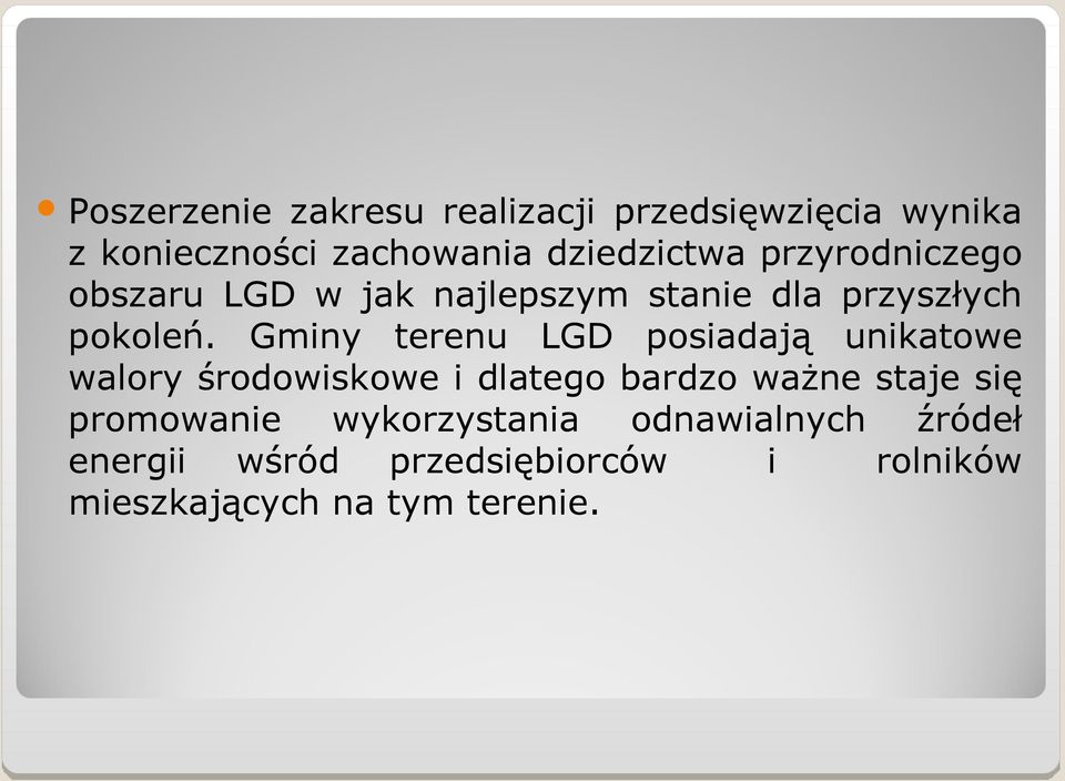 Gminy terenu LGD posiadają unikatowe walory środowiskowe i dlatego bardzo ważne staje się