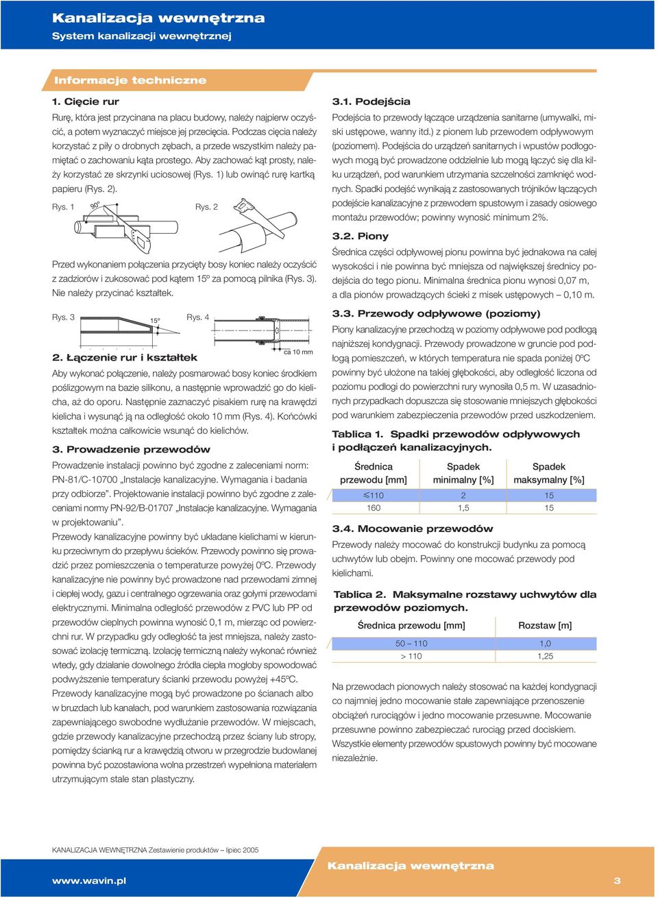 1) lub owinąć rurę kartką papieru (Rys. 2). Rys. 1 Rys. 2 90º Przed wykonaniem połączenia przycięty bosy koniec należy oczyścić z zadziorów i zukosować pod kątem 15º za pomocą pilnika (Rys. 3).