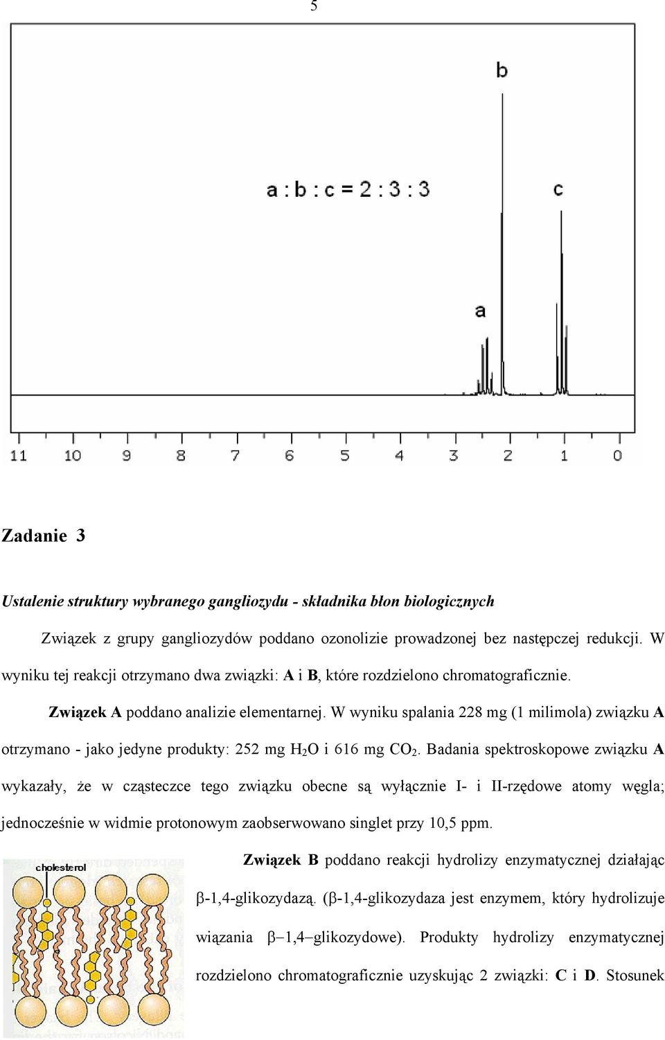 W wyniku spalania 8 mg (1 milimola) związku A otrzymano - jako jedyne produkty: 5 mg i 616 mg C.