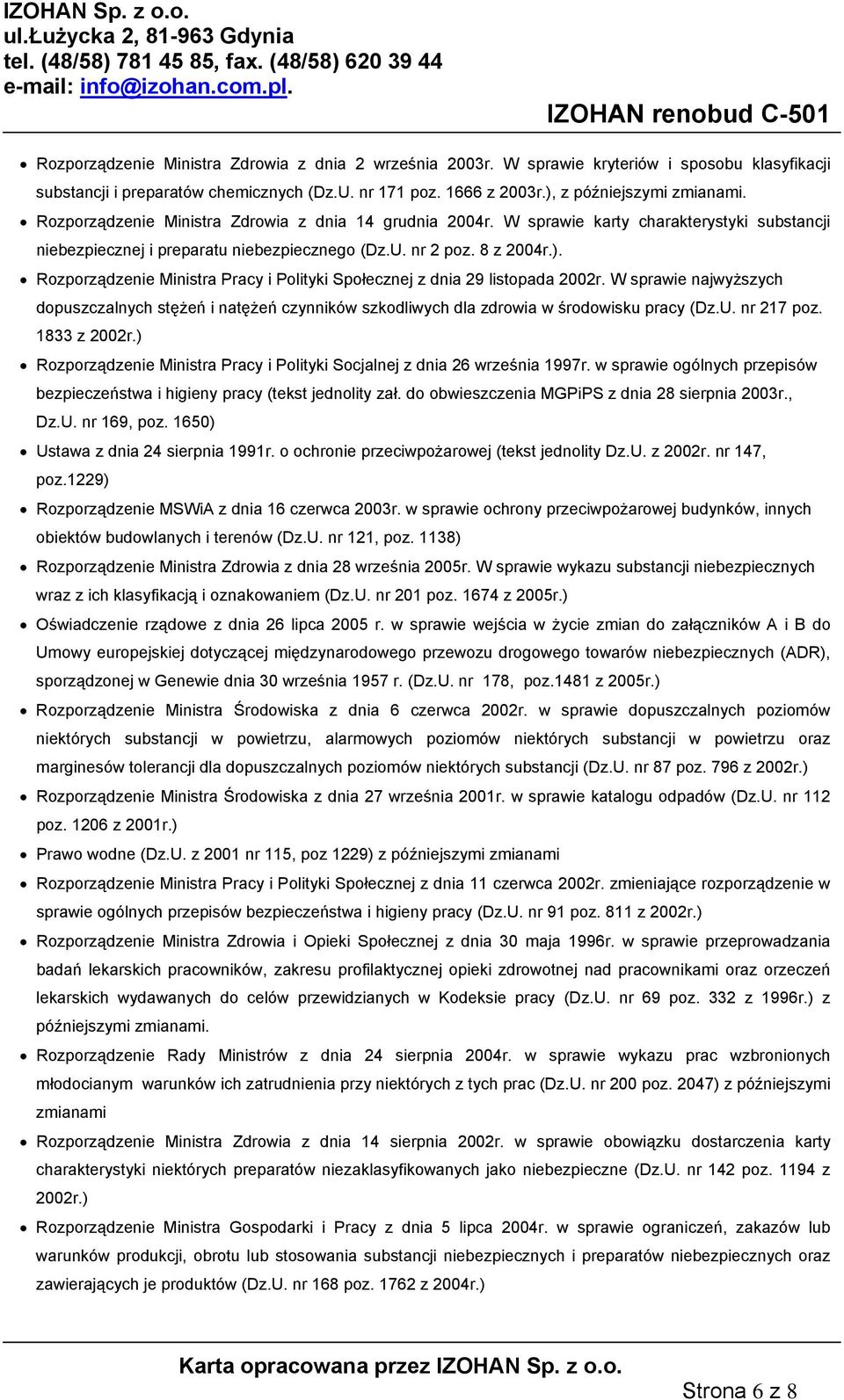 Rozporządzenie Ministra Pracy i Polityki Społecznej z dnia 29 listopada 2002r. W sprawie najwyższych dopuszczalnych stężeń i natężeń czynników szkodliwych dla zdrowia w środowisku pracy (Dz.U.