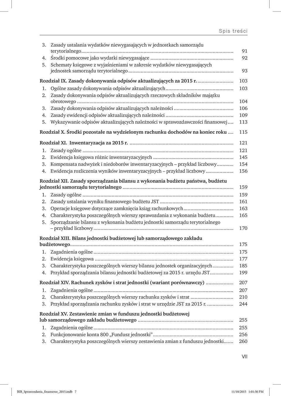 Ogólne zasady dokonywania odpisów aktualizujących... 103 2. Zasady dokonywania odpisów aktualizujących rzeczowych składników majątku obrotowego... 104 3.