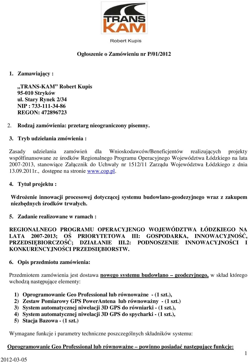 Tryb udzielania zmówienia : Zasady udzielania zamówień dla Wnioskodawców/Beneficjentów realizujących projekty współfinansowane ze środków Regionalnego Programu Operacyjnego Województwa Łódzkiego na