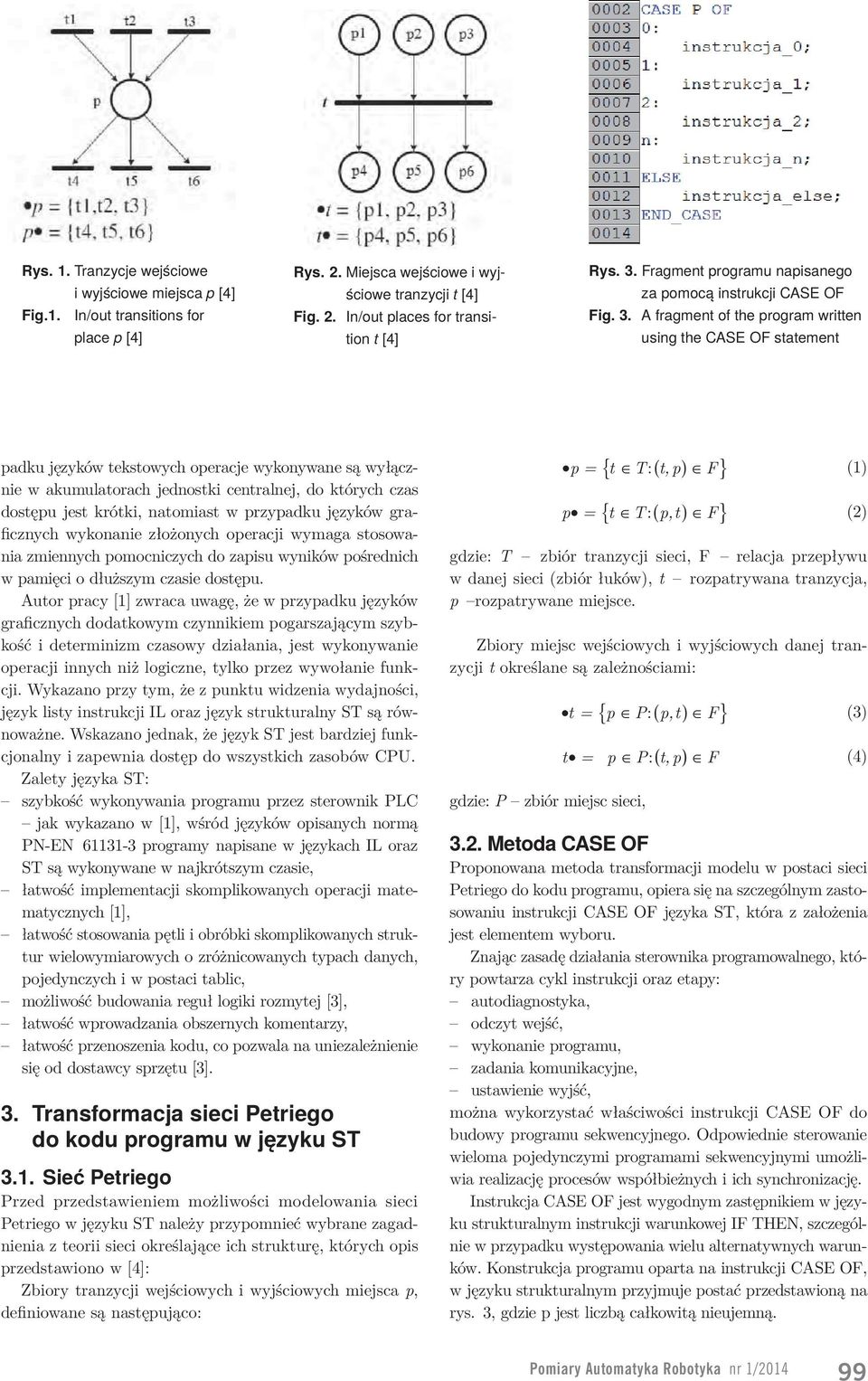 A fragment of the program written using the CASE OF statement padku języków tekstowych operacje wykonywane są wyłącznie w akumulatorach jednostki centralnej, do których czas dostępu jest krótki,