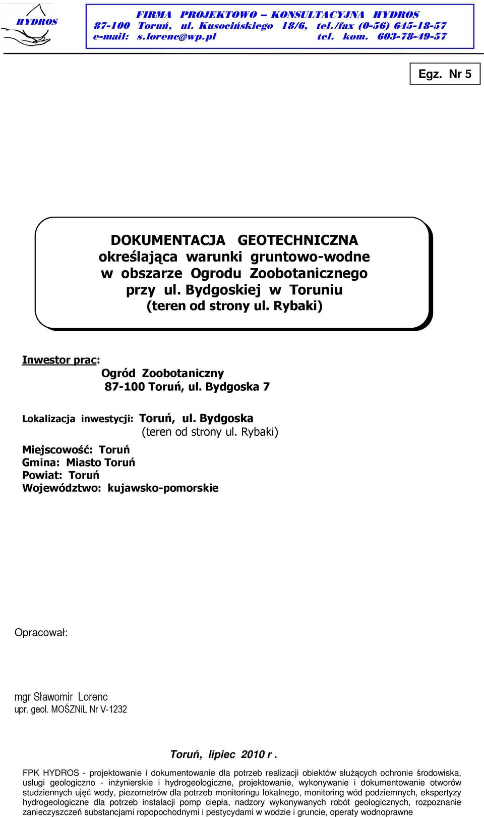 Rybaki) Inwestor prac: Ogród Zoobotaniczny 87-100 Toruń, ul. Bydgoska 7 Lokalizacja inwestycji: Toruń, ul. Bydgoska (teren od strony ul.