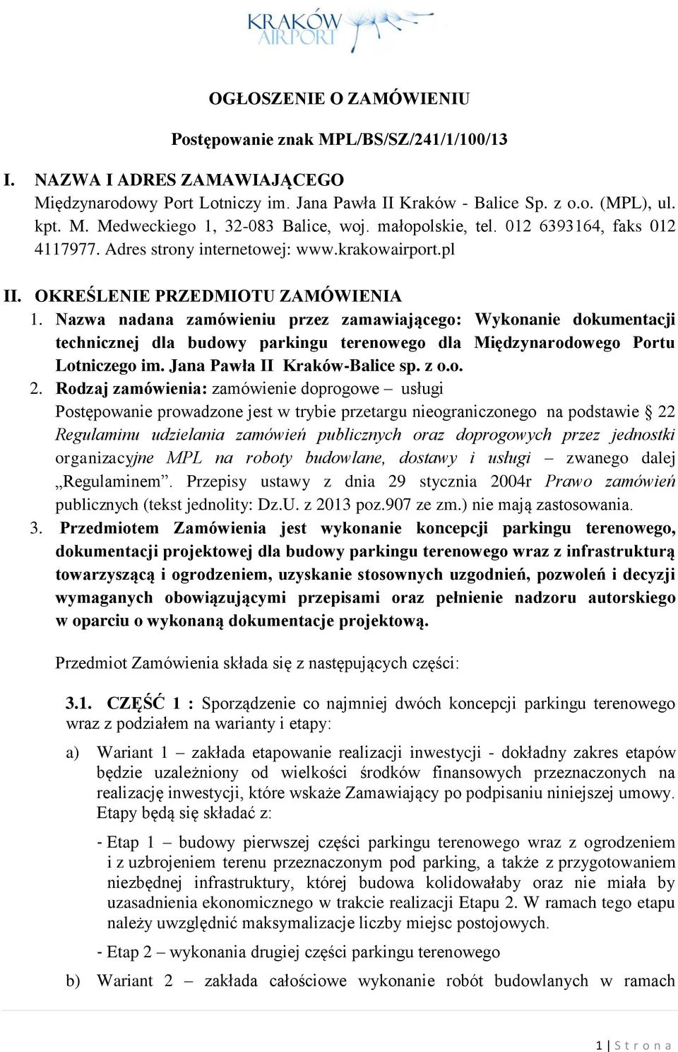 Nazwa nadana zamówieniu przez zamawiającego: Wykonanie dokumentacji technicznej dla budowy parkingu terenowego dla Międzynarodowego Portu Lotniczego im. Jana Pawła II Kraków-Balice sp. z o.o. 2.