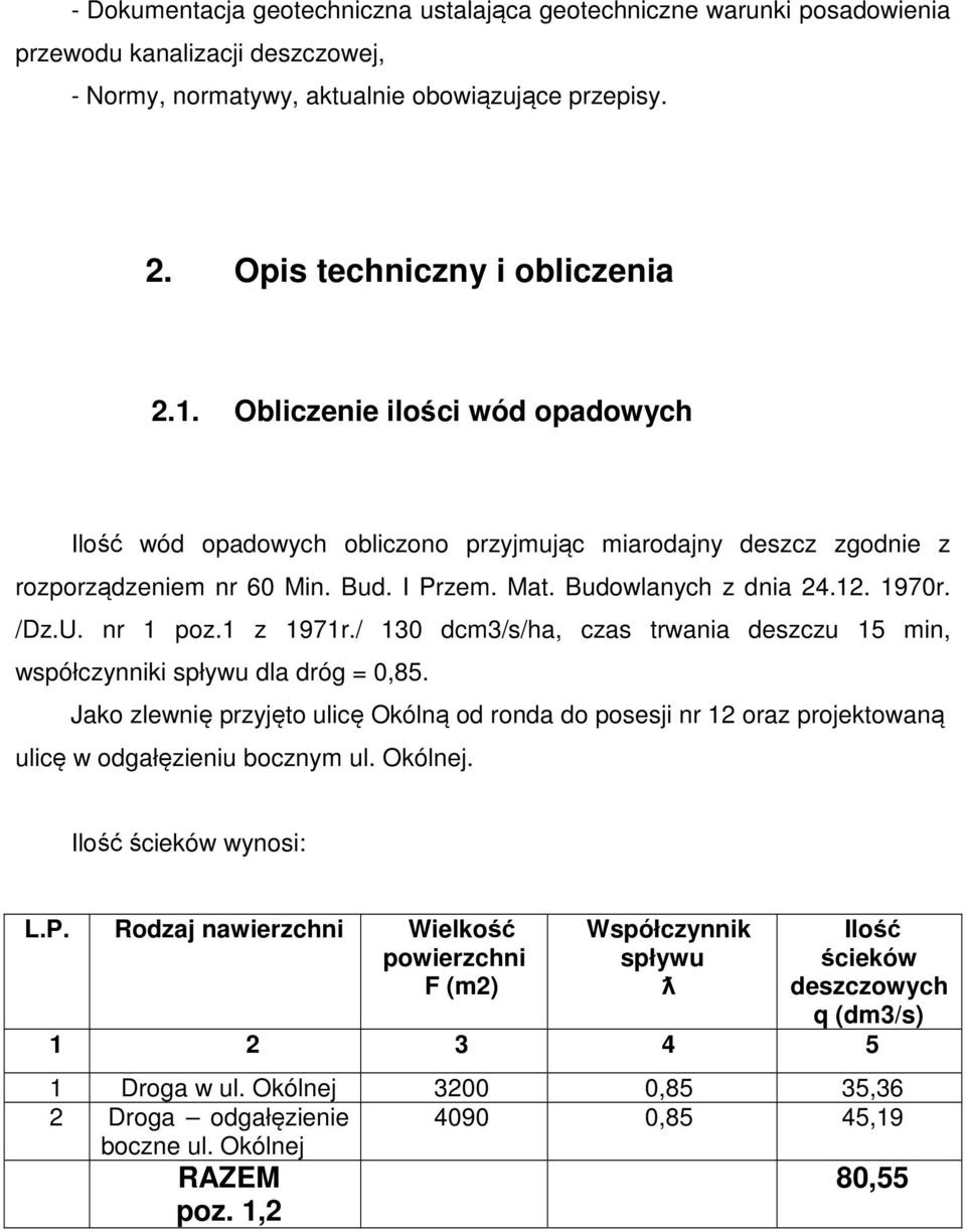 1 z 1971r./ 130 dcm3/s/ha, czas trwania deszczu 15 min, współczynniki spływu dla dróg = 0,85.