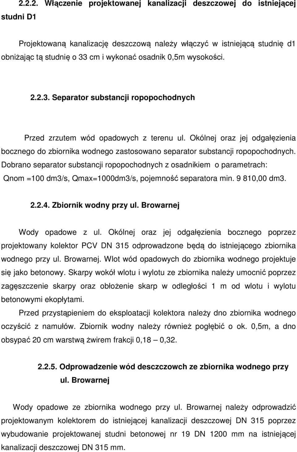 Okólnej oraz jej odgałęzienia bocznego do zbiornika wodnego zastosowano separator substancji ropopochodnych.