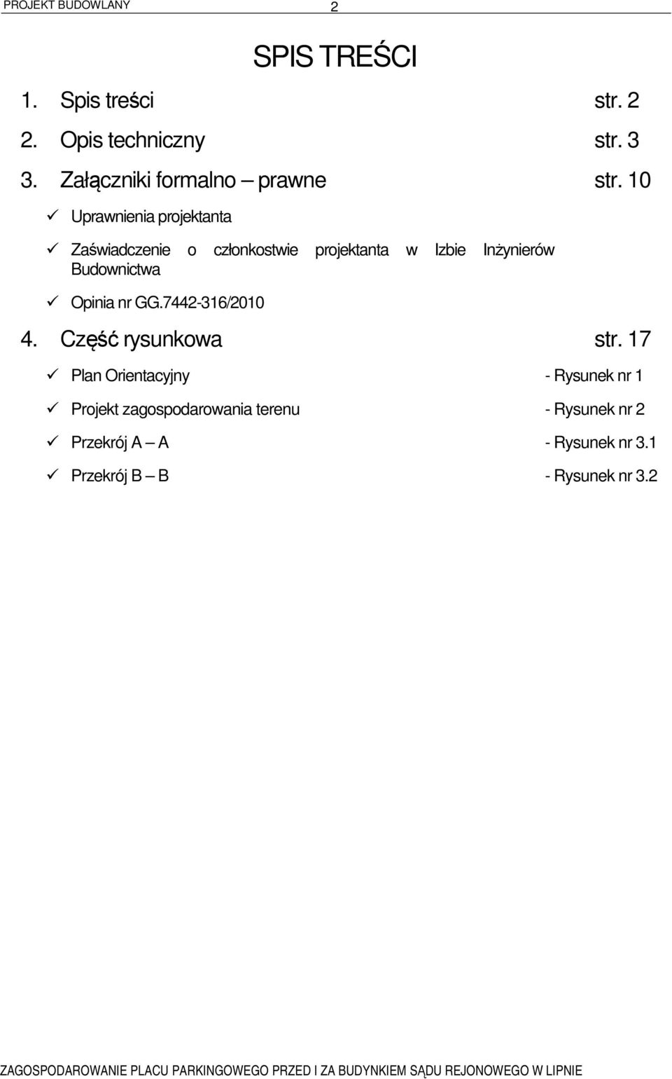 Budownictwa Opinia nr GG.7442-316/2010 4. Część rysunkowa str.