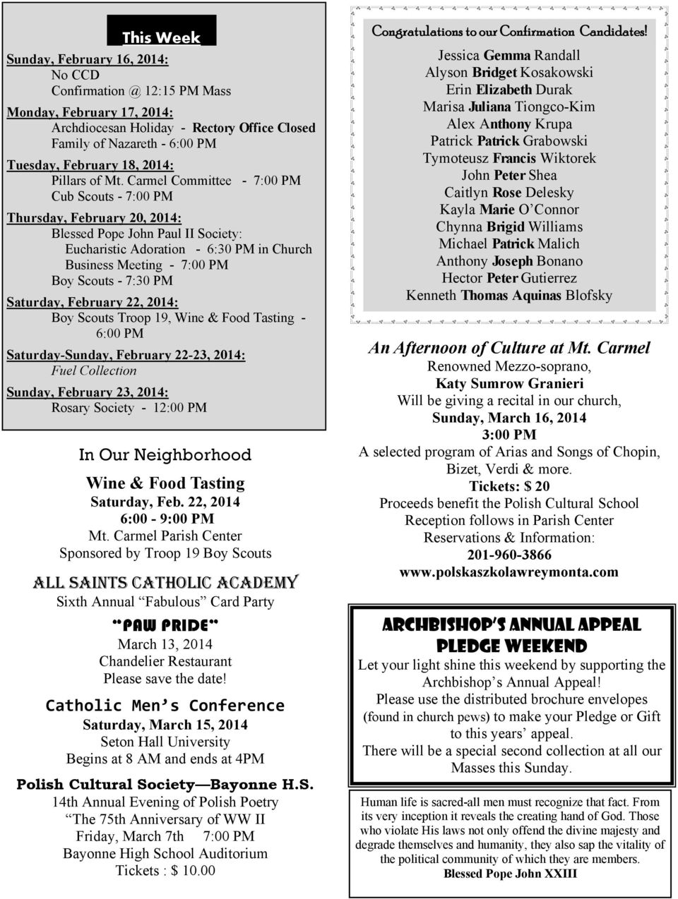 Carmel Committee - 7:00 PM Cub Scouts - 7:00 PM Thursday, February 20, 2014: Blessed Pope John Paul II Society: Eucharistic Adoration - 6:30 PM in Church Business Meeting - 7:00 PM Boy Scouts - 7:30