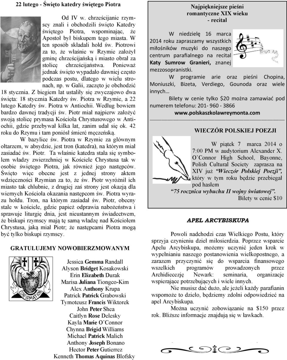 Ponieważ jednak święto wypadało dawniej często podczas postu, dlatego w wielu stronach, np. w Galii, zaczęto je obchodzić 18 stycznia.