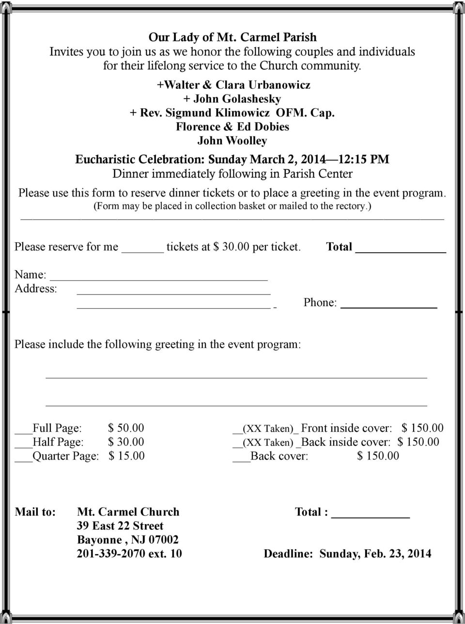 Florence & Ed Dobies John Woolley Eucharistic Celebration: Sunday March 2, 2014 12:15 PM Dinner immediately following in Parish Center Please use this form to reserve dinner tickets or to place a