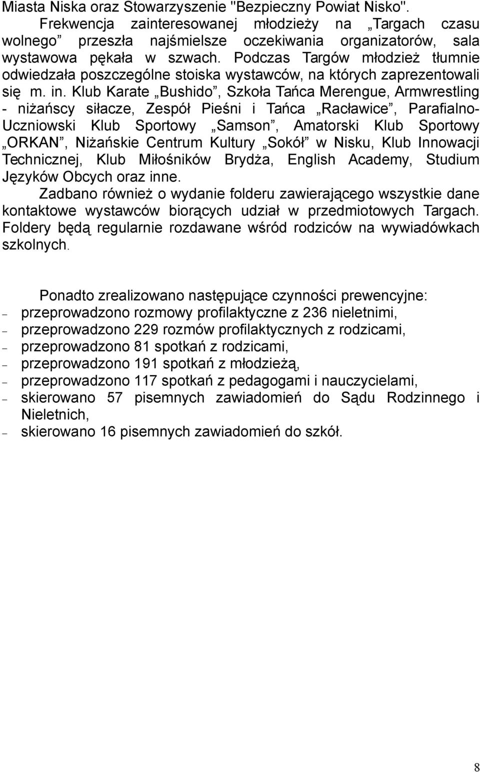 Podczas Targów młodzież tłumnie odwiedzała poszczególne stoiska wystawców, na których zaprezentowali się m. in.