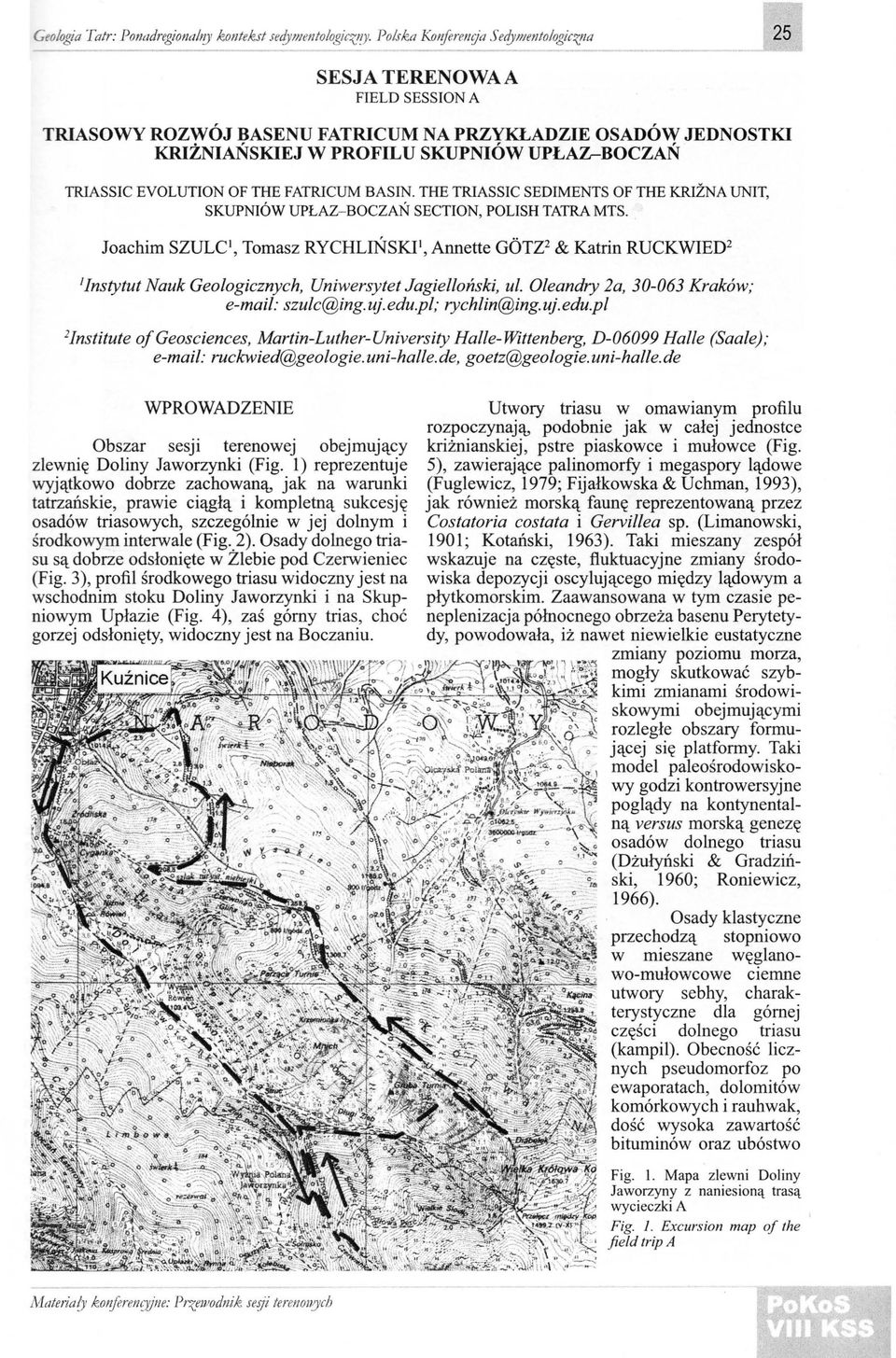 RIASSIC EVOLUION OF HE FARJCUM BASIN. HE RIASSIC SEDIMENS OF HE KRIZNA UNI, SKUPNIÓW UPŁAZ-BOCZAŃ SECION, POLISH ARA MS.