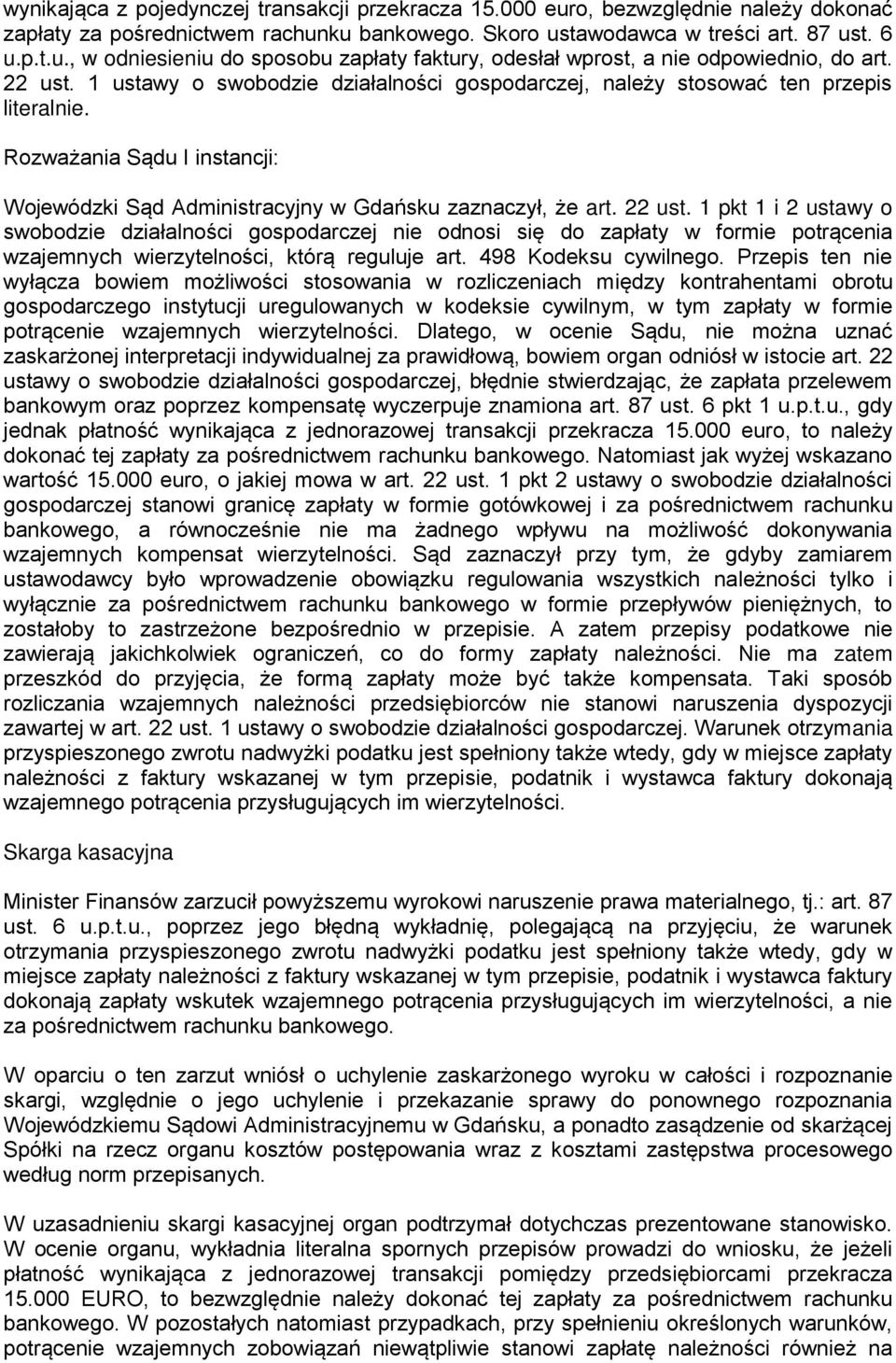 1 pkt 1 i 2 ustawy o swobodzie działalności gospodarczej nie odnosi się do zapłaty w formie potrącenia wzajemnych wierzytelności, którą reguluje art. 498 Kodeksu cywilnego.