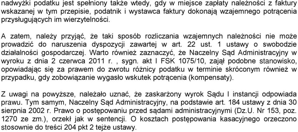 1 ustawy o swobodzie działalności gospodarczej. Warto również zaznaczyć, że Naczelny Sąd Administracyjny w wyroku z dnia 2 czerwca 2011 r., sygn.