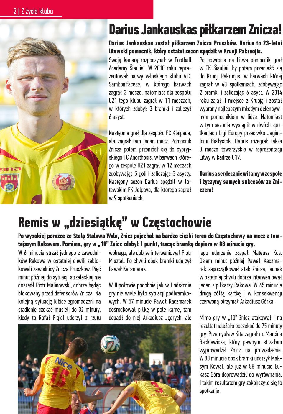Sambonifacese, w którego barwach zagrał 3 mecze, natomiast dla zespołu U21 tego klubu zagrał w 11 meczach, w których zdobył 3 bramki i zaliczył 6 asyst.