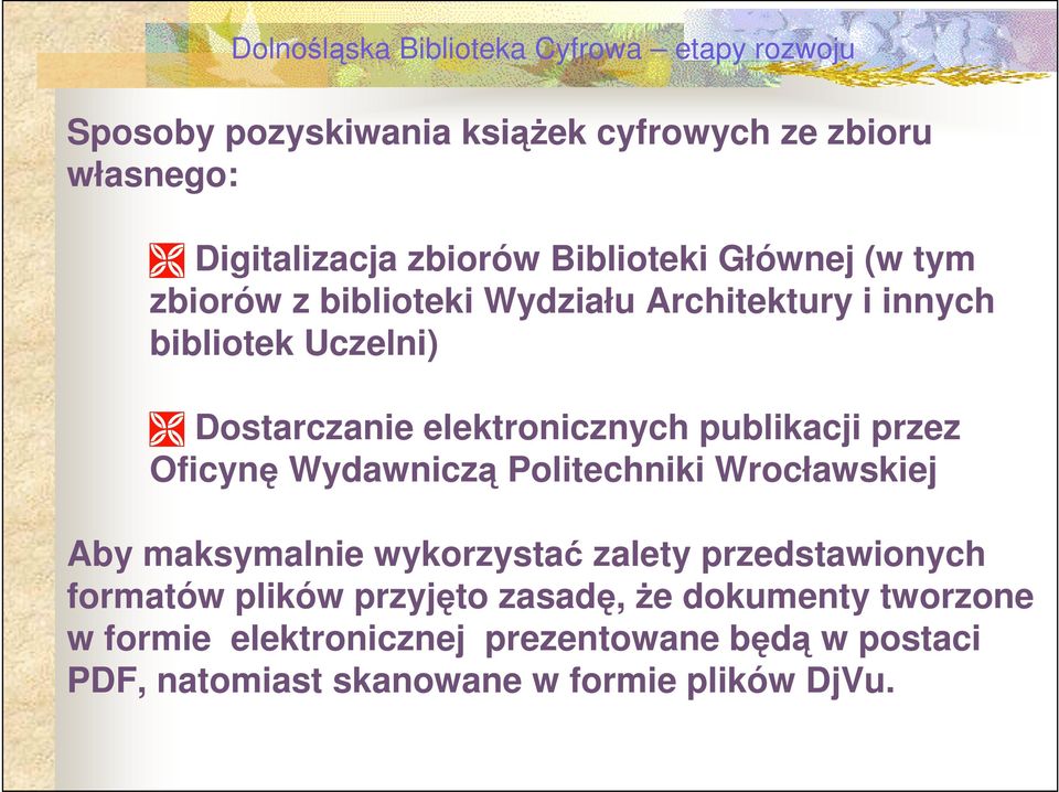 Wydawniczą Politechniki Wrocławskiej Aby maksymalnie wykorzystać zalety przedstawionych formatów plików przyjęto