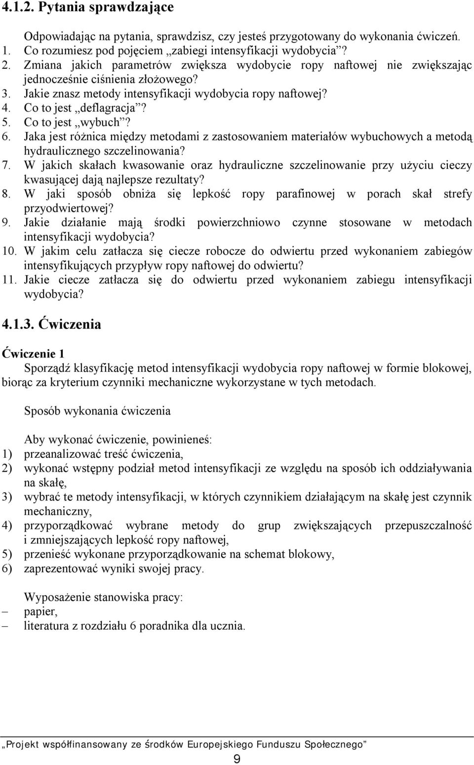 Co to jest wybuch? 6. Jaka jest różnica między metodami z zastosowaniem materiałów wybuchowych a metodą hydraulicznego szczelinowania? 7.