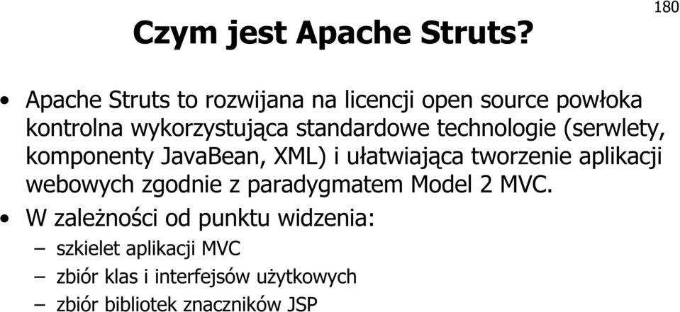 standardowe technologie (serwlety, komponenty JavaBean, XML) i ułatwiająca tworzenie