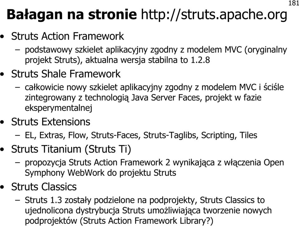 EL, Extras, Flow, Struts-Faces, Struts-Taglibs, Scripting, Tiles Struts Titanium (Struts Ti) propozycja Struts Action Framework 2 wynikająca z włączenia Open Symphony WebWork do projektu