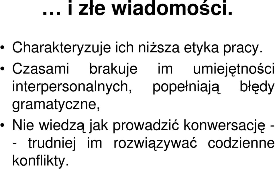 popełniają błędy gramatyczne, Nie wiedzą jak prowadzić