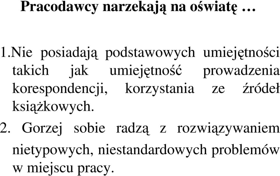 prowadzenia korespondencji, korzystania ze źródeł książkowych.