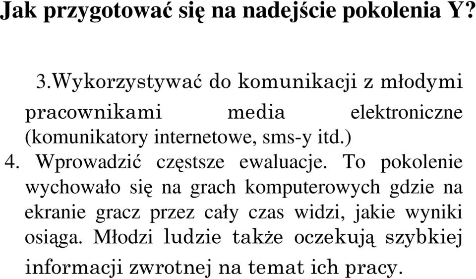 internetowe, sms-y itd.) 4. Wprowadzić częstsze ewaluacje.