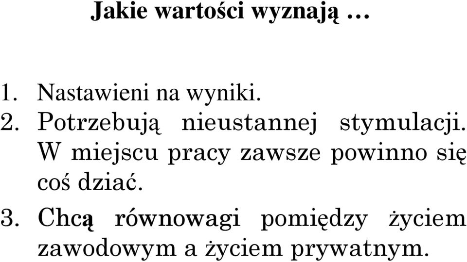 W miejscu pracy zawsze powinno się coś dziać. 3.