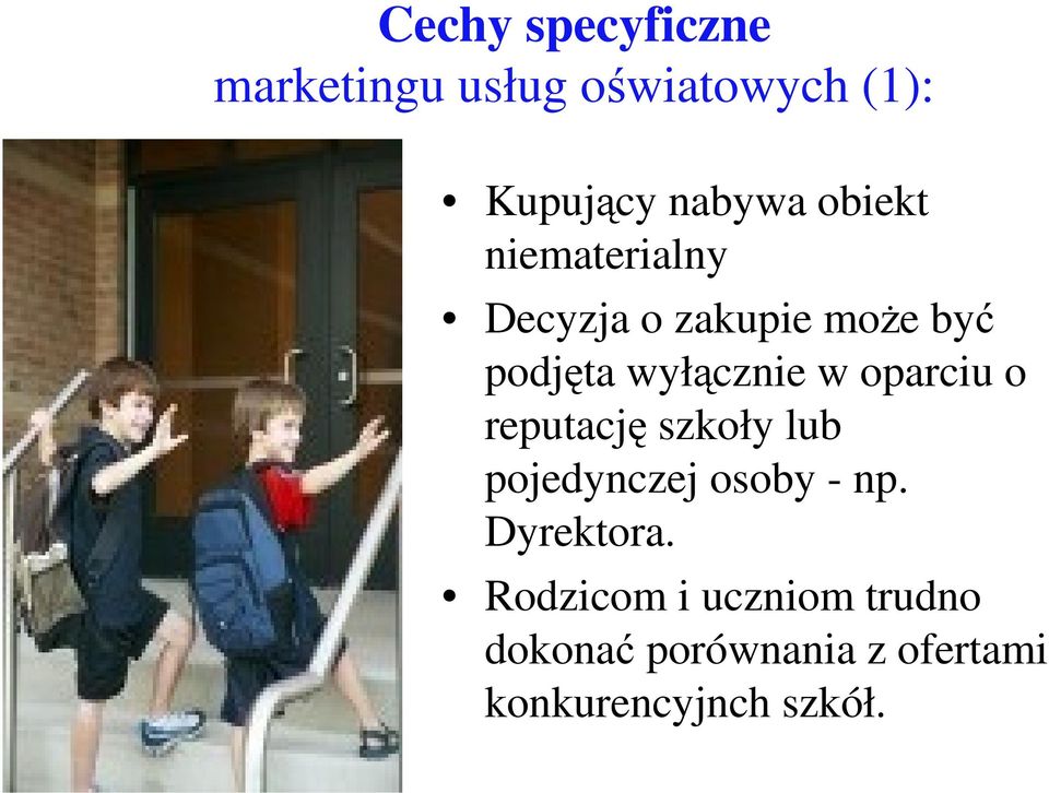 oparciu o reputację szkoły lub pojedynczej osoby - np. Dyrektora.