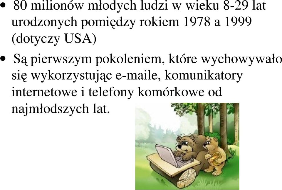 pokoleniem, które wychowywało się wykorzystując e-maile,