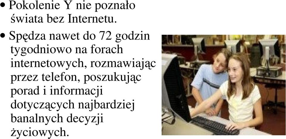internetowych, rozmawiając przez telefon, poszukując