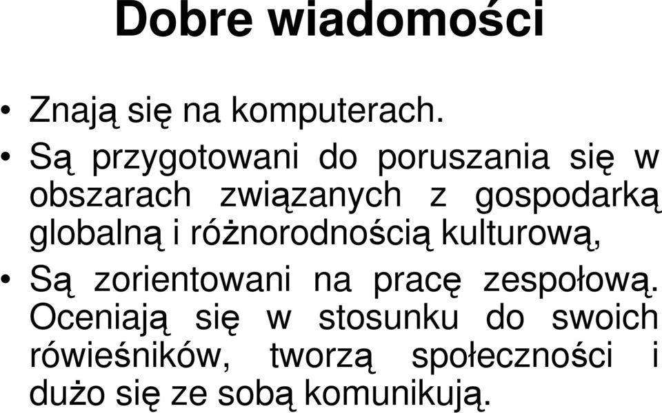 globalną i różnorodnością kulturową, Są zorientowani na pracę