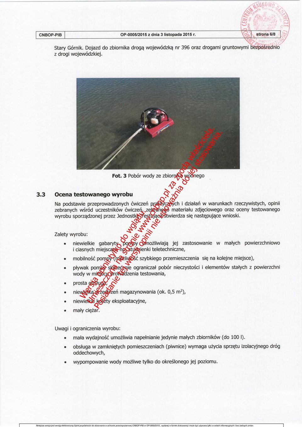 oraz oceny testowanego wyrobu sporza.dzonej przez JednostkQ Testuja.ca. stwierdza si$ nastepuja.ce wnioski. Zalety wyrobu: niewielkie gabaryty pompy umozliwiaja.