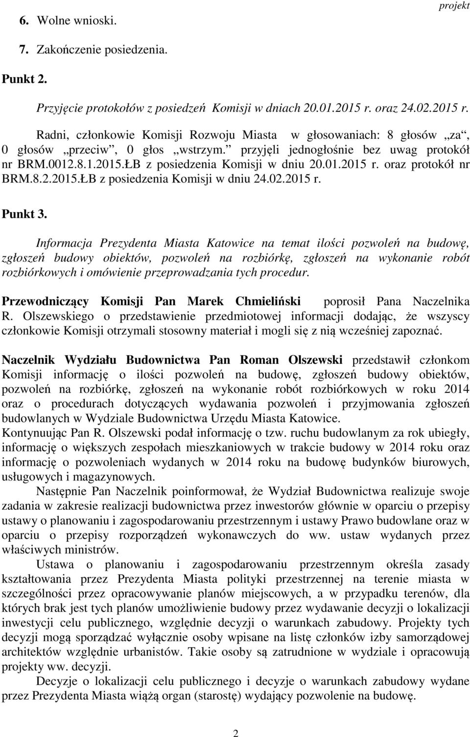 01.2015 r. oraz protokół nr BRM.8.2.2015.ŁB z posiedzenia Komisji w dniu 24.02.2015 r. Punkt 3.