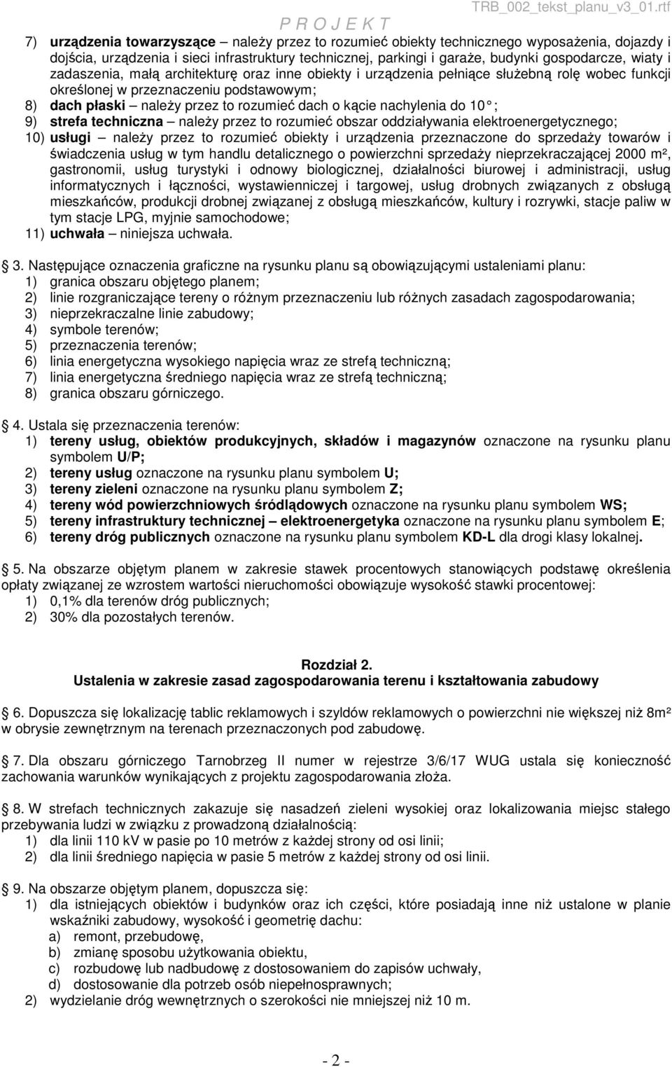 nachylenia do 10 ; 9) strefa techniczna należy przez to rozumieć obszar oddziaływania elektroenergetycznego; 10) usługi należy przez to rozumieć obiekty i urządzenia przeznaczone do sprzedaży towarów