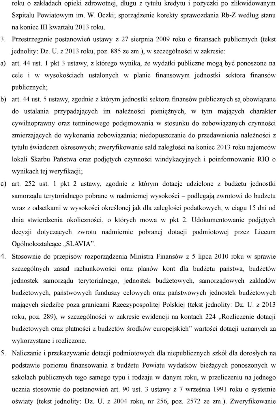 U. z 2013 roku, poz. 885 ze zm.), w szczególności w zakresie: a) art. 44 ust.