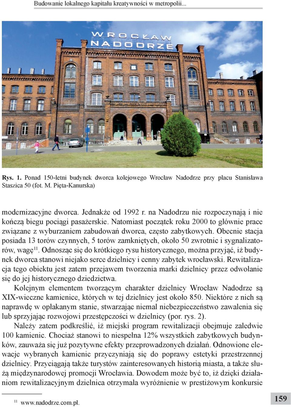 Natomiast początek roku 2000 to głównie prace związane z wyburzaniem zabudowań dworca, często zabytkowych.