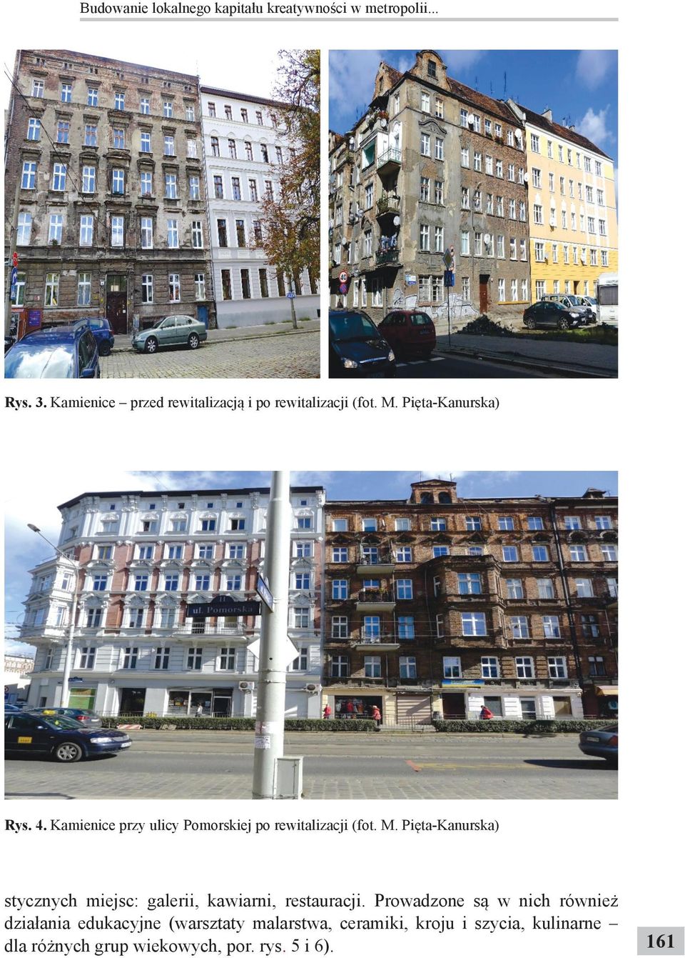 Pięta-Kanurska) stycznych miejsc: galerii, kawiarni, restauracji.