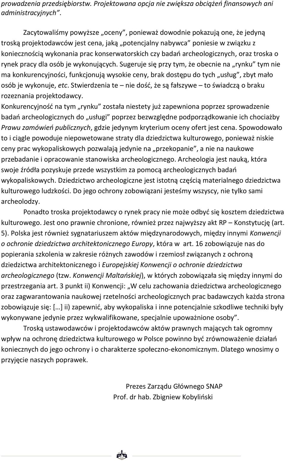 czy badań archeologicznych, oraz troska o rynek pracy dla osób je wykonujących.