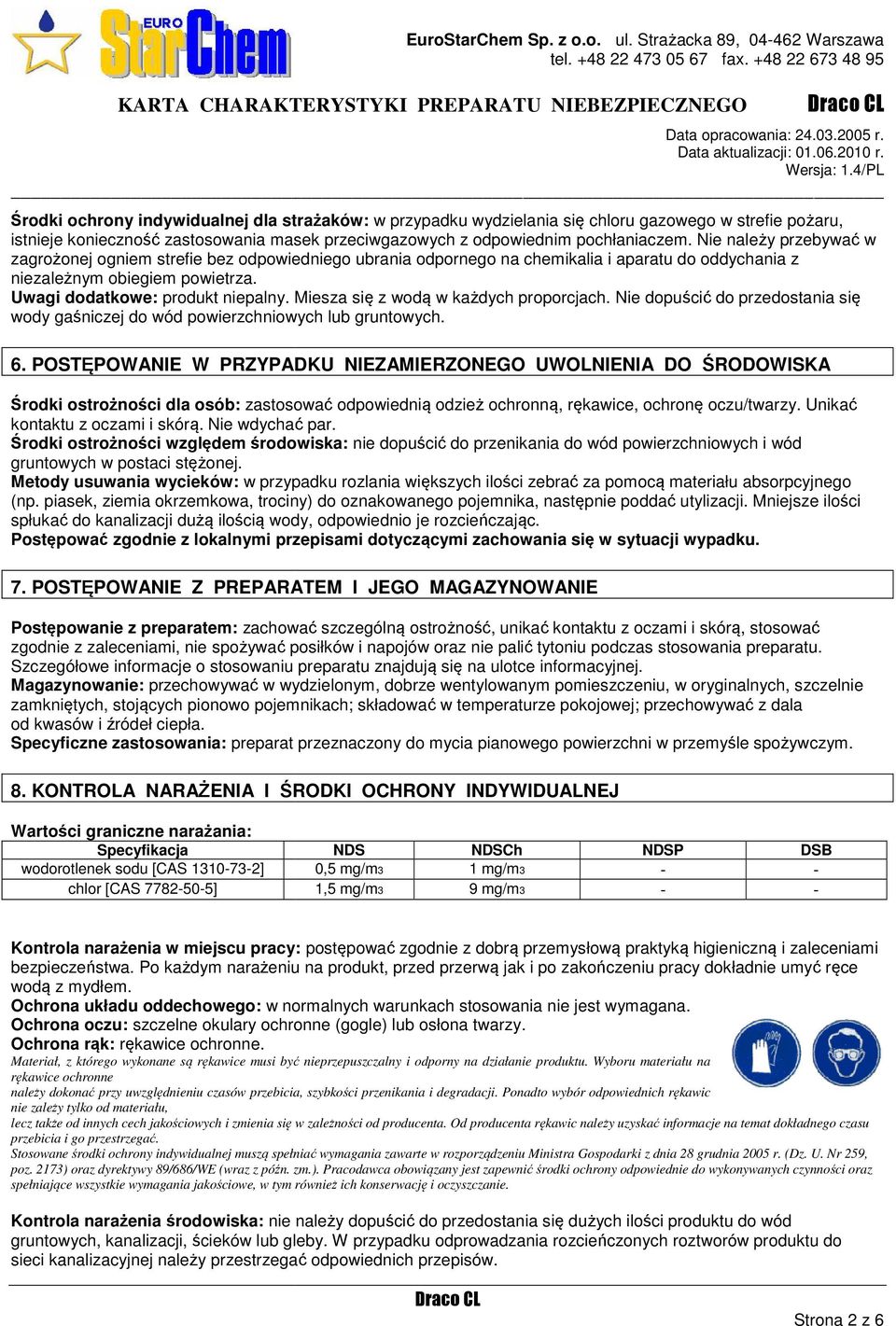 Miesza się z wodą w każdych proporcjach. Nie dopuścić do przedostania się wody gaśniczej do wód powierzchniowych lub gruntowych. 6.
