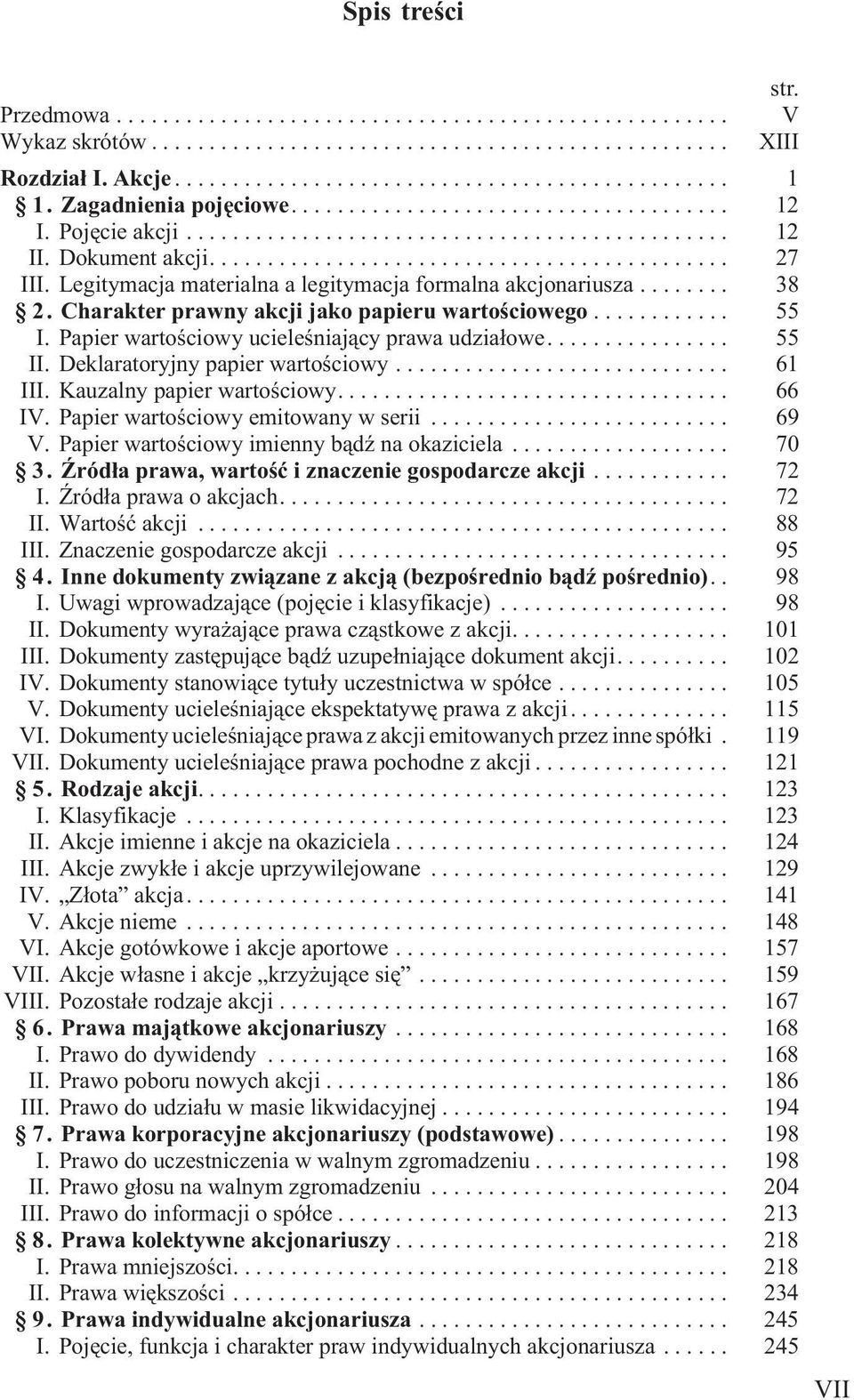 Deklaratoryjny papier wartoœciowy... 61 III. Kauzalny papier wartoœciowy.... 66 IV. Papier wartoœciowy emitowany w serii... 69 V. Papier wartoœciowy imienny b¹dÿ na okaziciela... 70 3.