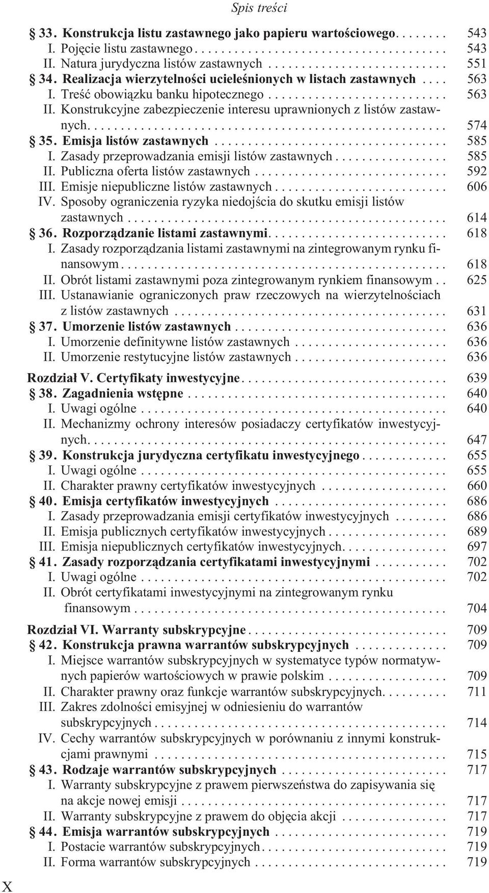 Emisja listów zastawnych... 585 I. Zasady przeprowadzania emisji listów zastawnych... 585 II. Publiczna oferta listów zastawnych... 592 III. Emisje niepubliczne listów zastawnych... 606 IV.